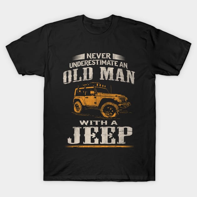 Never underestimate an old man with a Jeep T-Shirt by Dailygrind